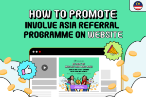 How to Promote Involve Asia Referral Program on Your Website – Malaysia