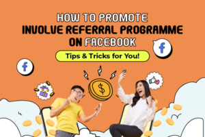 Be Creative with your Facebook Postings to Earn EXTRA with Involve’s Referral Programme
