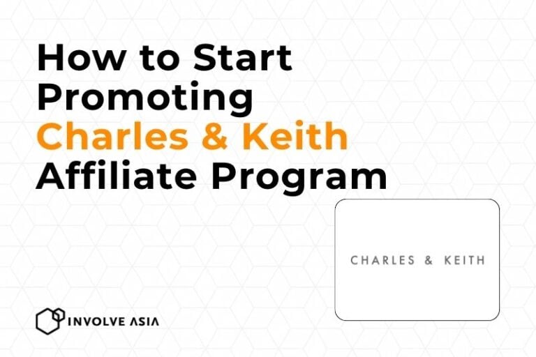 Charles & Keith Affiliate Program on Involve Asia