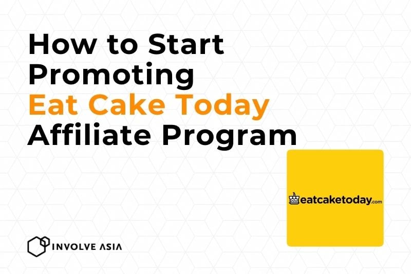 Eat Cake Today Affiliate Program on Involve Asia
