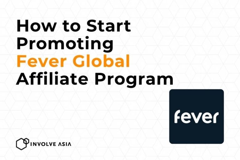 Fever Global Affiliate Program on Involve Asia How to Earn from Experiences
