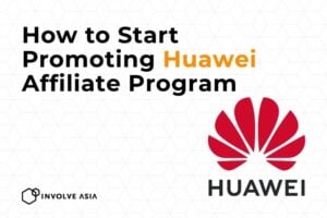 Huawei Affiliate Program on Involve Asia: Earn with Tech That Sells Itself