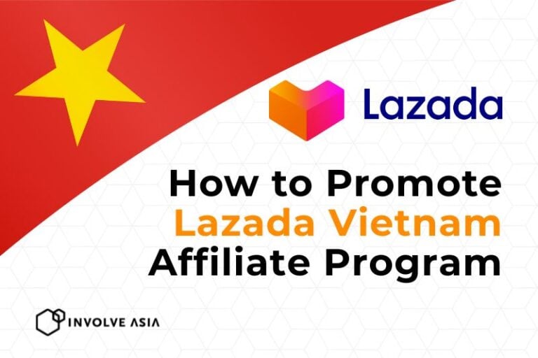 Join Lazada Vietnam Affiliate Program – Fast & Easy via Involve Asia