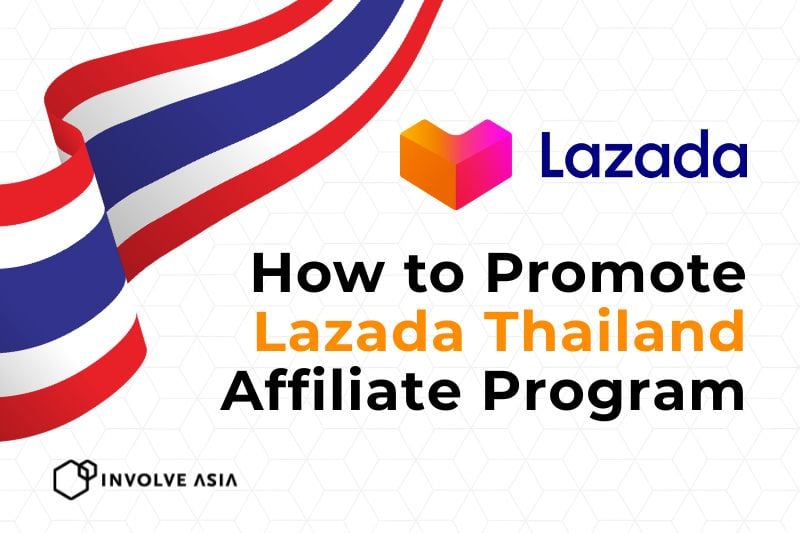 Lazada Thailand Affiliate Program Step-by-Step Guide on Involve Asia