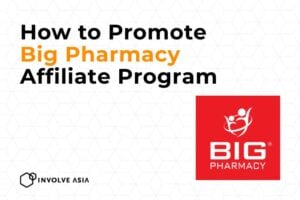 Big Pharmacy Affiliate Program on Involve Asia: How to Earn from Health & Wellness Products