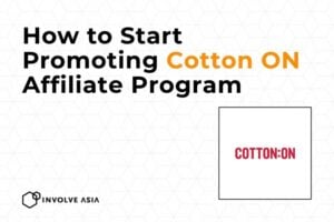 Cotton On Affiliate Program on Involve Asia: A Quick Guide to Get Started