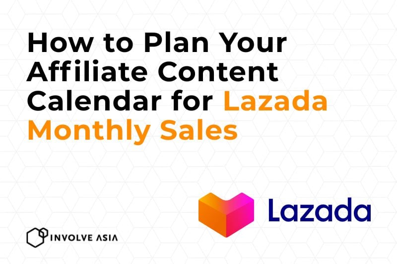 How to Plan Your Affiliate Content Calendar for Lazada Monthly Sales