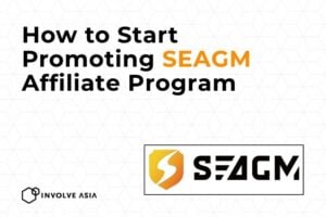 SEAGM Affiliate Program on Involve Asia: How to Earn by Promoting Gaming Credits