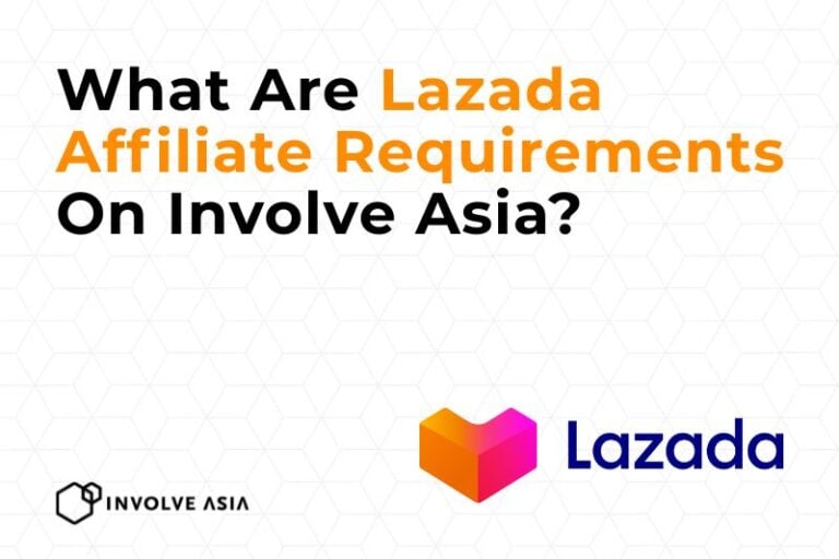 What Are Lazada Affiliate Requirements On Involve Asia