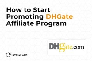 Earn from Global Deals: DHGate Affiliate Program on Involve Asia