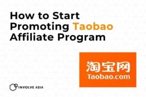 How to Earn from China’s Biggest Marketplace: Taobao Affiliate Program on Involve Asia (Complete Guide)