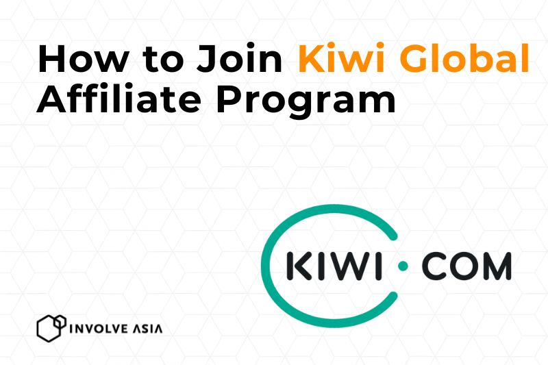 Kiwi Global Affiliate Program on Involve Asia Earn by Promoting Smarter Travel Bookings