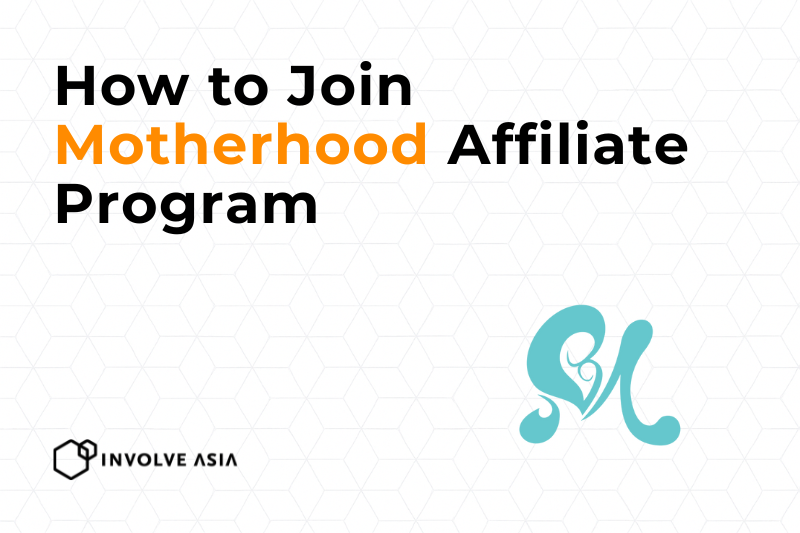 Motherhood Affiliate Program on Involve Asia How to Earn by Helping Parents Shop Smart