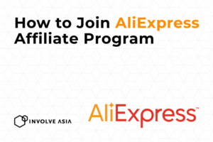 AliExpress Affiliate Program on Involve Asia: How to Earn from Global Products