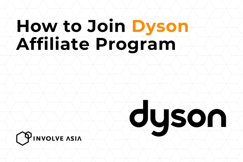 Dyson Affiliate Program on Involve Asia