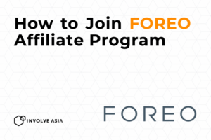 FOREO Affiliate Program on Involve Asia: Monetize Beauty-Tech Content