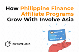 How Philippine Finance Brands Grow With Affiliate Marketing on Involve Asia