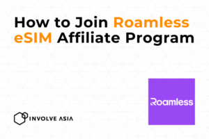Roamless eSIM Affiliate Program on Involve Asia: Earn by Promoting Global Travel Connectivity