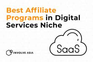 11 Best Affiliate Programs in Digital Services (SaaS) on Involve Asia