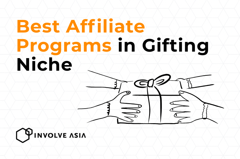 6 Best Affiliate Programs in Gifting on Involve Asia