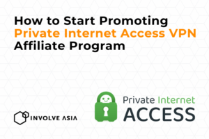 Private Internet Access VPN Affiliate Program on Involve Asia: Earn by Promoting Secure, Fast VPN