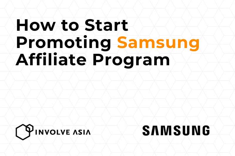 Samsung Affiliate Program on Involve Asia How to Earn by Promoting Samsung Products