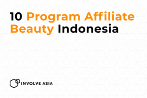 10 Program Affiliate Beauty Indonesia di Involve Asia untuk Menghasilkan Uang Online