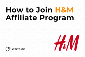 H&M Affiliate Program on Involve Asia: How Creators Can Earn from Fashion Content