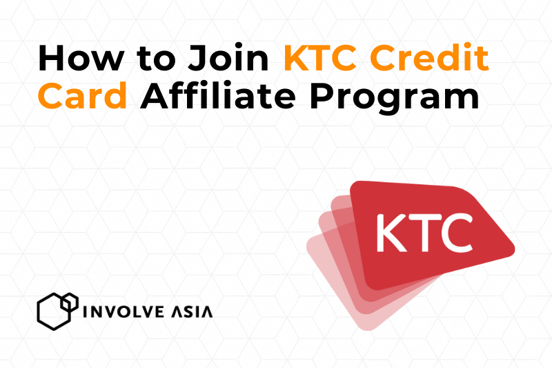 KTC Credit Card Affiliate Program on Involve Asia Earn More From Thailand’s Fast-Growing Finance Market
