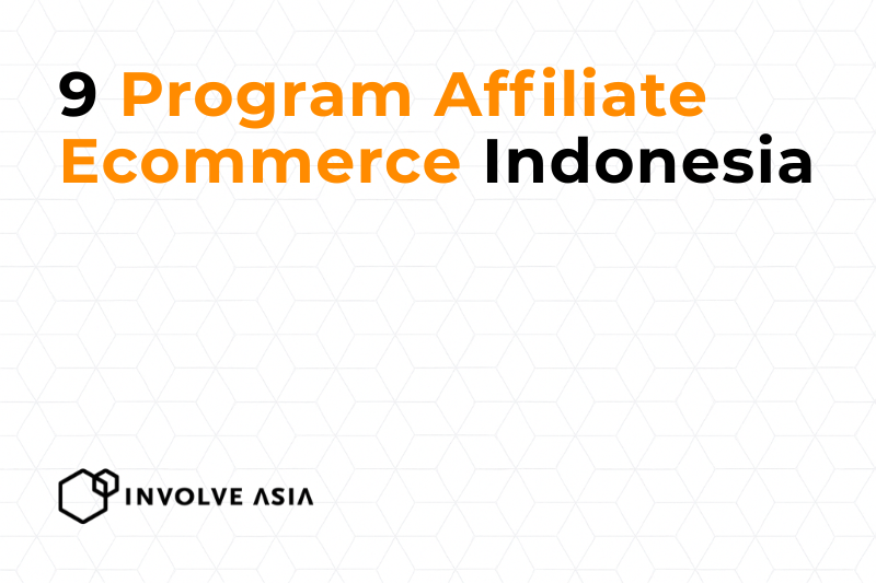 Program Affiliate Ecommerce Marketplace Indonesia di Involve Asia