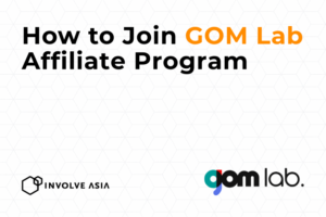 GOM Lab Affiliate Program on Involve Asia: Monetize Video Editing & Media Tools Traffic