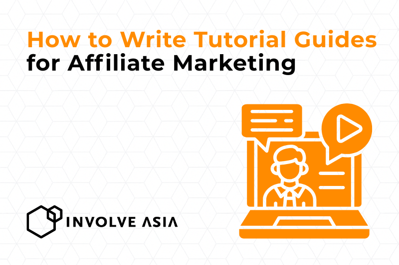 How to Write Tutorial Guides for Affiliate Marketing