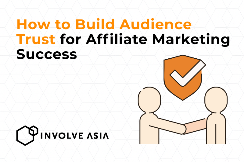 How to Build Audience Trust for Affiliate Marketing Success
