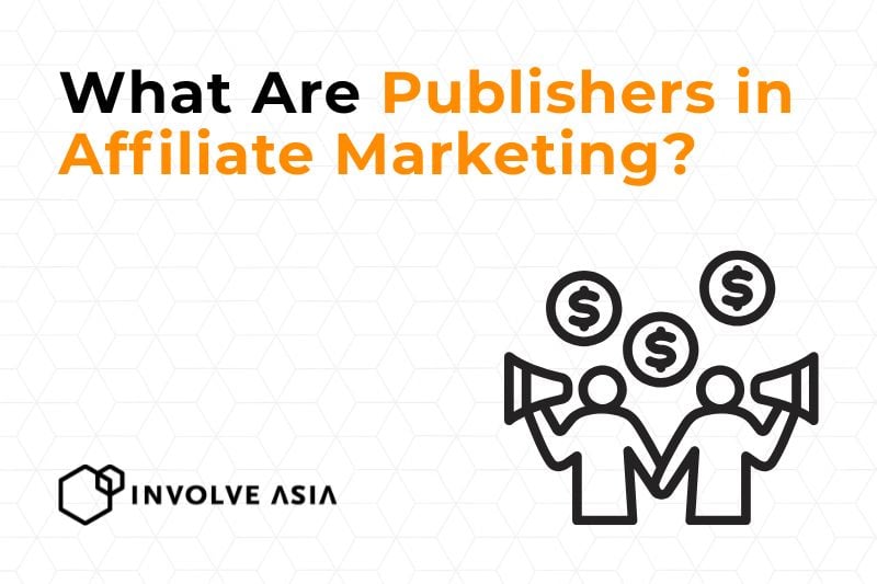 what are publishers in affiliate marketing