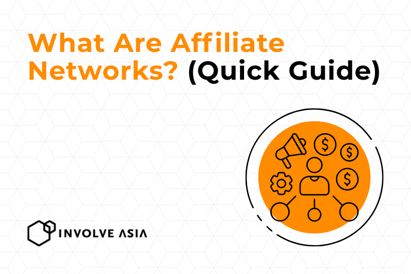 What Are Affiliate Networks (Beginner Guide with Involve Asia)