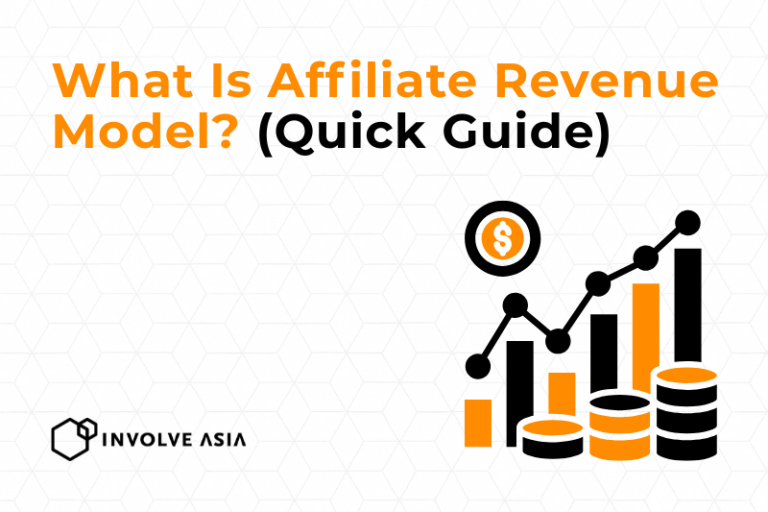 What Is Affiliate Revenue Model (Guide for Advertisers on Involve Asia)