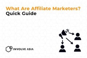 What Are Affiliate Marketers? Everything You Need to Know Before Getting Started