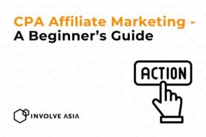 CPA Affiliate Marketing: A Beginner’s Guide for Brands