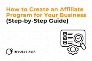How to Create an Affiliate Program for Your Business (Step-by-Step Guide)